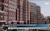 Người Trung Quốc ụp lịch sự Dubai mua sắm căn nhà 