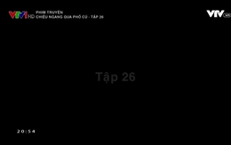 Phim truyện: Chiều ngang qua phố cũ - Tập 26