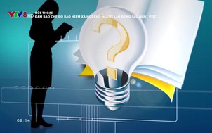 Đối thoại: Đảm bào chế độ bảo hiểm xã hội cho người lao động sau nghỉ việc