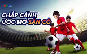 Chắp cánh ước mơ sân cỏ - 06/10/2019