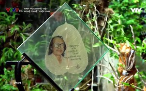 Tinh hoa nghề Việt: Nghệ thuật diệp ảnh