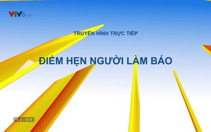 Điểm hẹn người làm báo - 14/4/2022