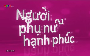 Người phụ nữ hạnh phúc: Hết mình với từng vai diễn