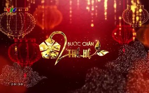 Bước chân hai thế hệ - 23/7/2023