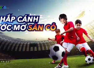 Chắp cánh ước mơ sân cỏ - 11/8/2019