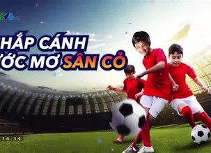 Chắp cánh ước mơ sân cỏ - 18/8/2019