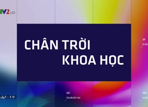 Chân trời khoa học - 08/9/2019