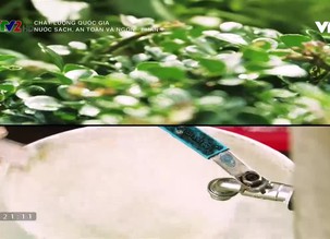 Chất lượng quốc gia: Nước sạch, an toàn và ngon - Phần 1