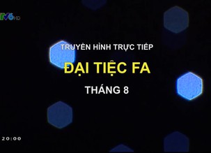 Đại tiệc FA - 31/8/2020