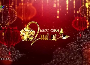 Bước chân hai thế hệ - 02/7/2023