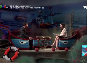 Cùng ngư dân vươn khơi: Nỗ lực cùng ngư dân gỡ bỏ thẻ vàng EC
