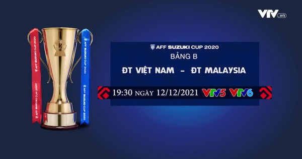 ĐT Việt Nam - ĐT Malaysia | 19:30 hôm nay (12/12) trực tiếp trên VTV5, VTV6