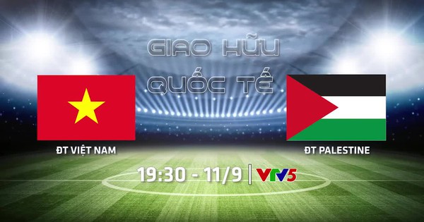 ĐT Việt Nam vs ĐT Palestine: 19h30 hôm nay (11/9) trực tiếp trên VTV5 và VTVGo - Video đã phát trên THE-THAO | VTV.VN